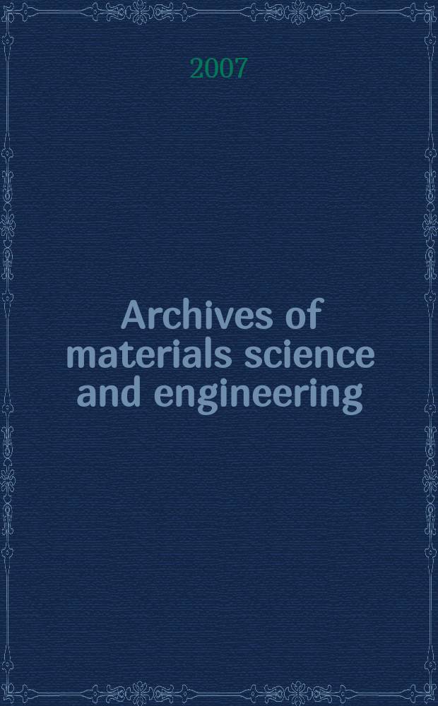 Archives of materials science and engineering : International scientific journal published monthly as the organ of the Committee of materials science of the Polish academy of sciences formely as Archives of materials sciences or Archiwum nauki o materiałach (in Polish). Vol. 28, № 9