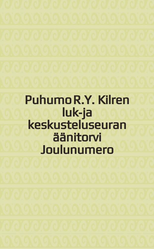 Puhumo R.Y. Kilren luku- ja keskusteluseuran äänitorvi Joulunumero