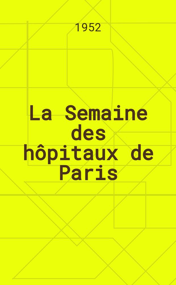 La Semaine des hôpitaux de Paris : Organe fonde par l'Assoc. d'enseignement med. des hôpitaux de Paris. Année28 1952, №92