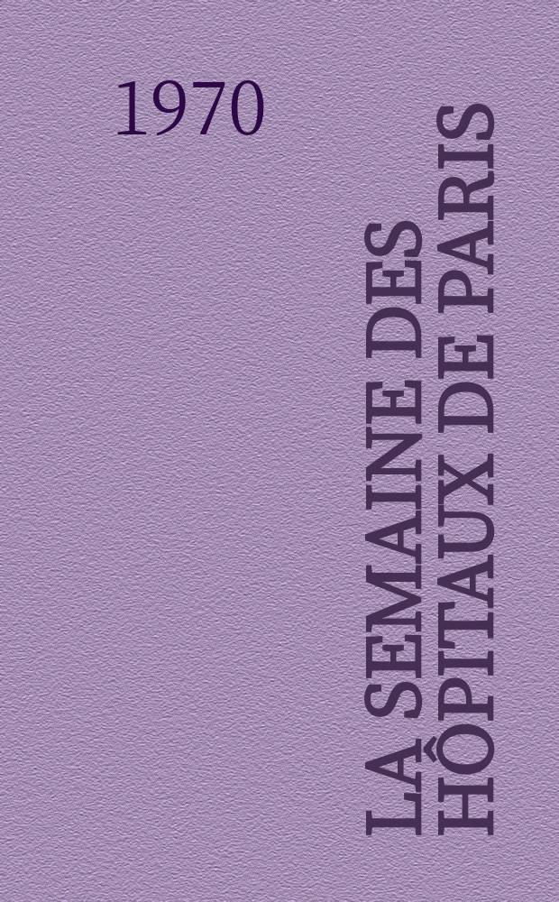 La Semaine des hôpitaux de Paris : Organe fonde par l'Assoc. d'enseignement med. des hôpitaux de Paris. Année46 1970, №25