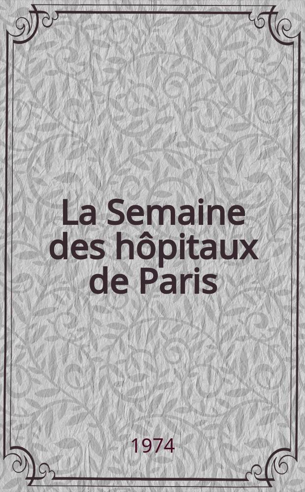 La Semaine des hôpitaux de Paris : Organe fonde par l'Assoc. d'enseignement med. des hôpitaux de Paris. Année50 1974, №19
