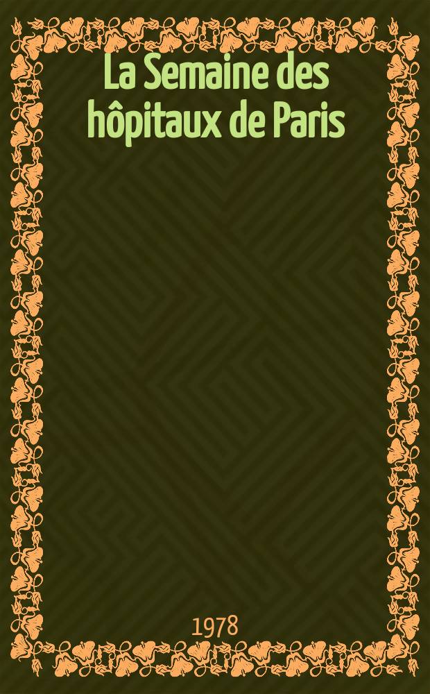 La Semaine des hôpitaux de Paris : Organe fonde par l'Assoc. d'enseignement med. des hôpitaux de Paris. A.54 1978, №16