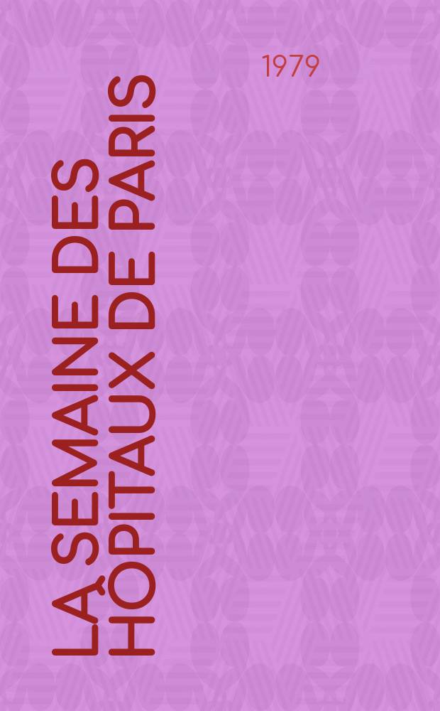 La Semaine des hôpitaux de Paris : Organe fonde par l'Assoc. d'enseignement med. des hôpitaux de Paris. A.55 1979, №39