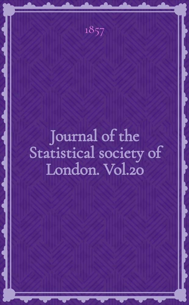 Journal of the Statistical society of London. Vol.20
