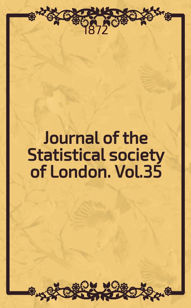 Journal of the Statistical society of London. Vol.35