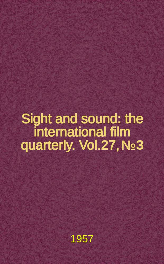 Sight and sound : the international film quarterly. Vol.27, №3 : 1957/1958