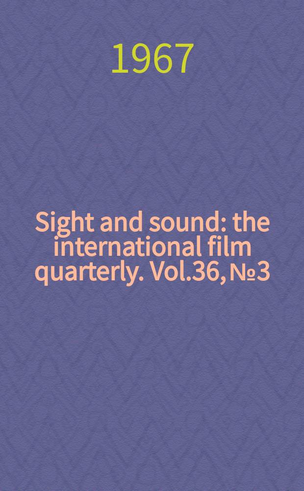 Sight and sound : the international film quarterly. Vol.36, №3