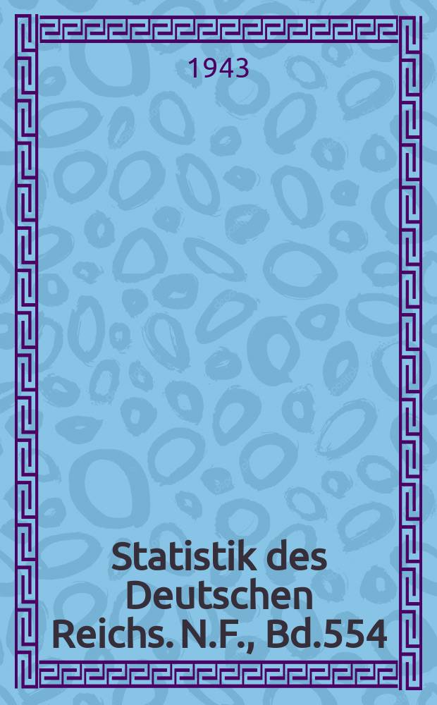 Statistik des Deutschen Reichs. [N.F.], Bd.554 : Volks-, Berufs- und Betriebszählung vom. 17. Mai 1939 = Статистика домашнего хозяйства в немецком рейхе 1939г.