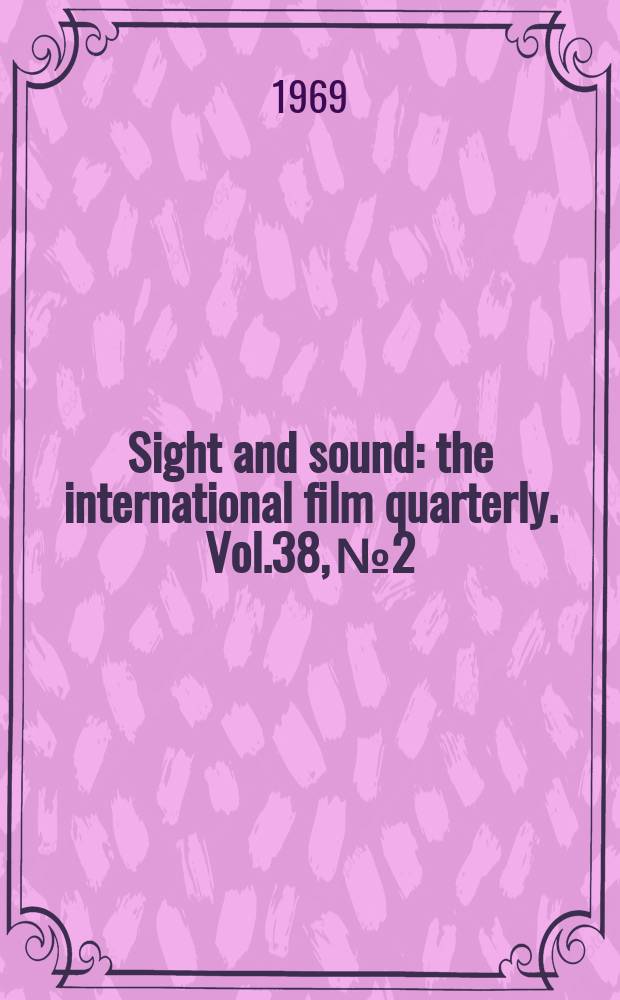 Sight and sound : the international film quarterly. Vol.38, №2