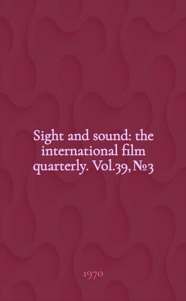 Sight and sound : the international film quarterly. Vol.39, №3