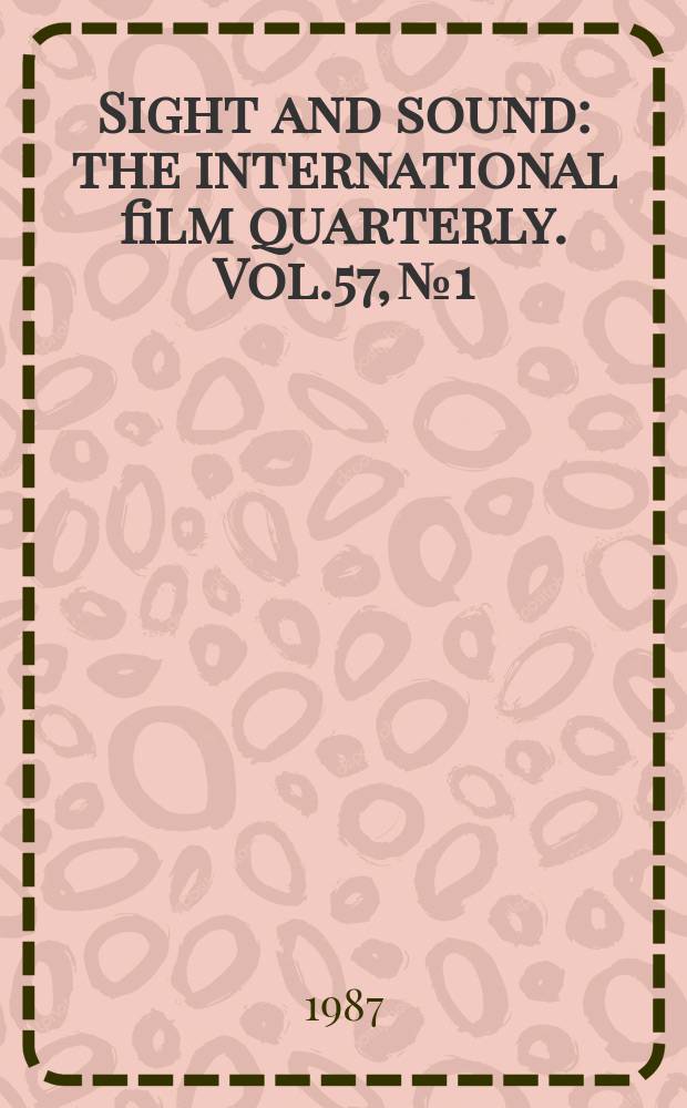 Sight and sound : the international film quarterly. Vol.57, №1 : 1987/88