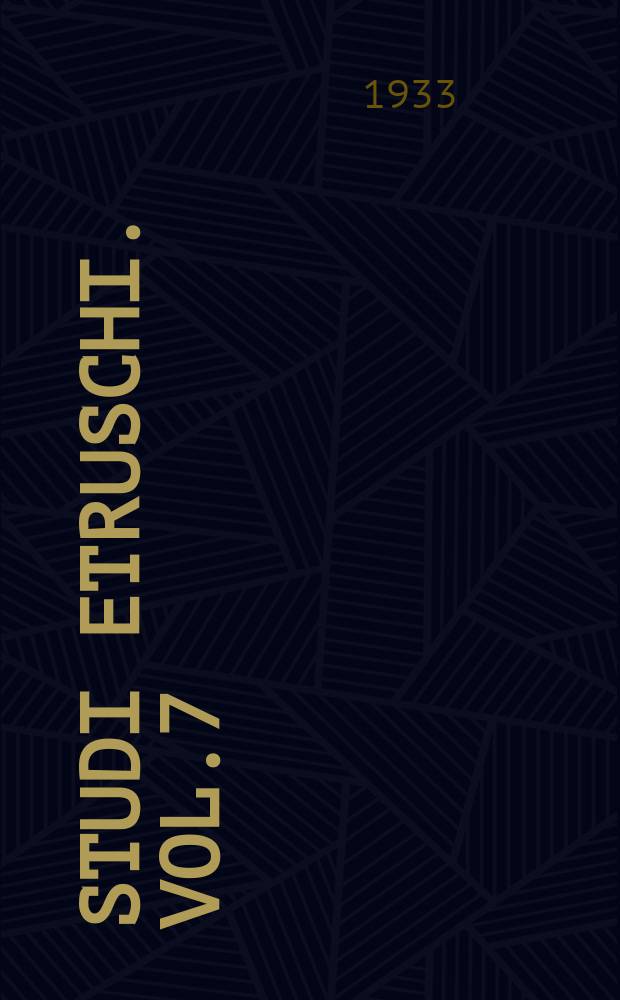 Studi etruschi. Vol.7