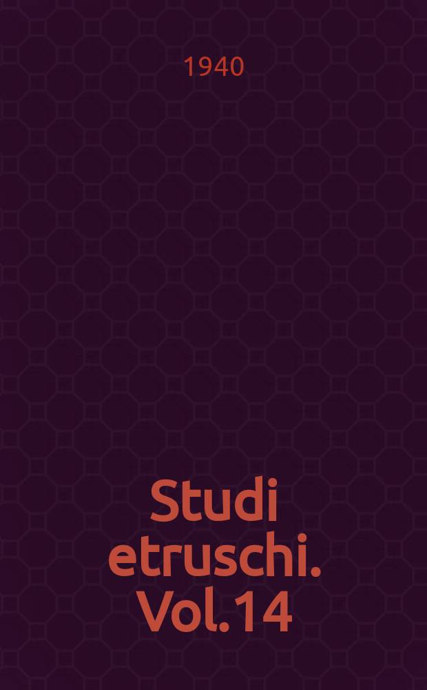 Studi etruschi. Vol.14