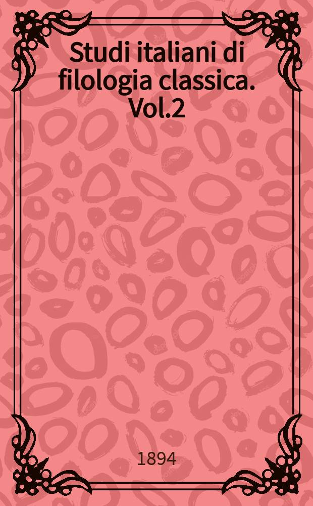 Studi italiani di filologia classica. Vol.2