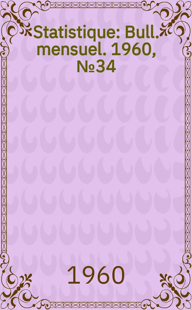 Statistique : Bull. mensuel. 1960, №34