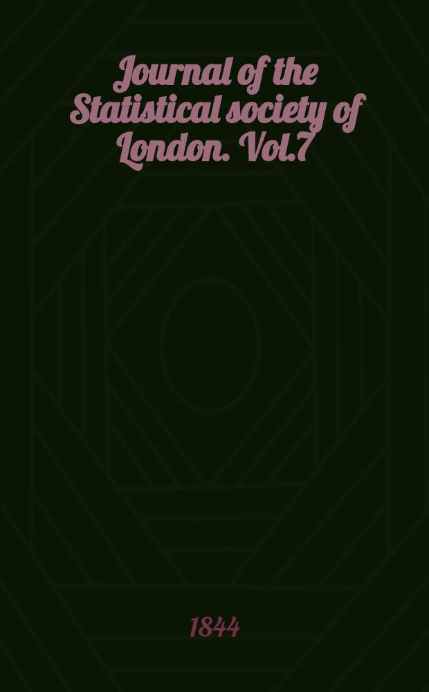 Journal of the Statistical society of London. Vol.7