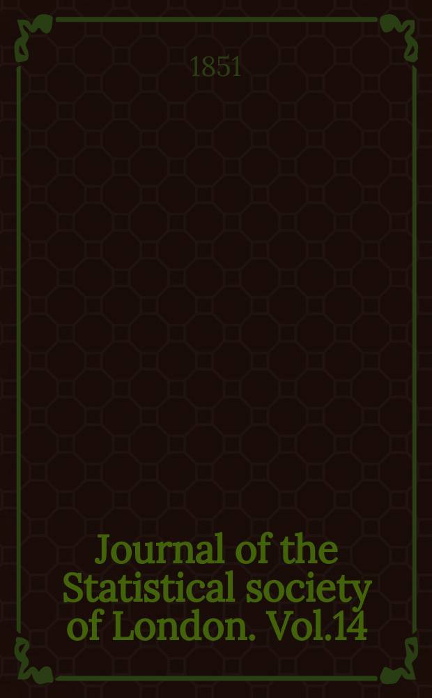 Journal of the Statistical society of London. Vol.14