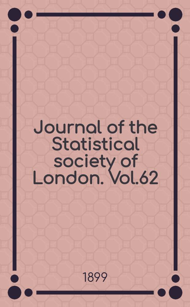 Journal of the Statistical society of London. Vol.62