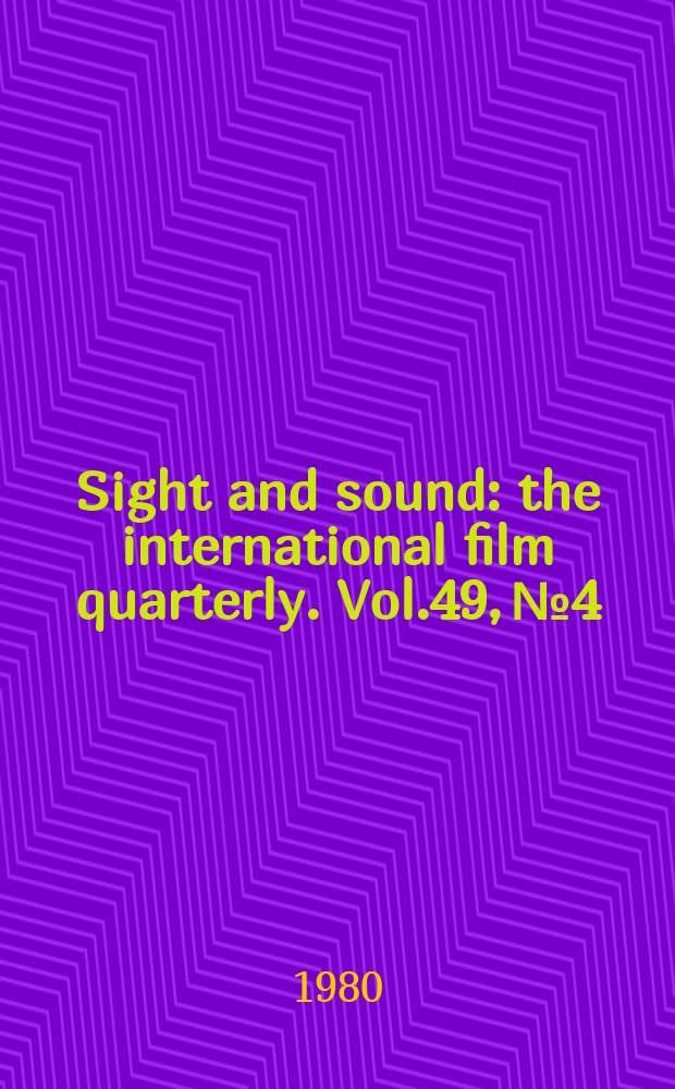 Sight and sound : the international film quarterly. Vol.49, №4