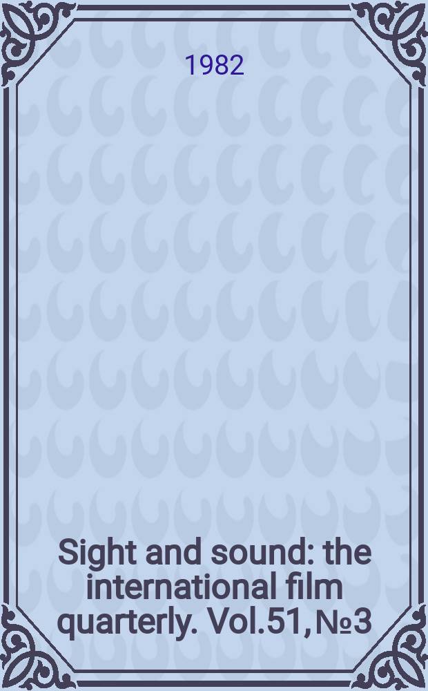 Sight and sound : the international film quarterly. Vol.51, №3