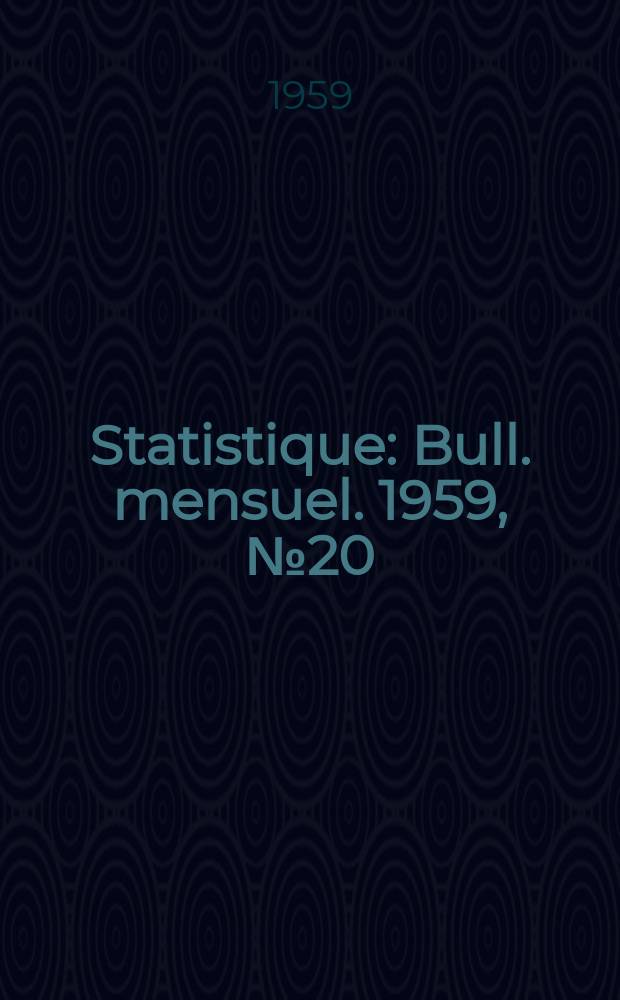 Statistique : Bull. mensuel. 1959, №20