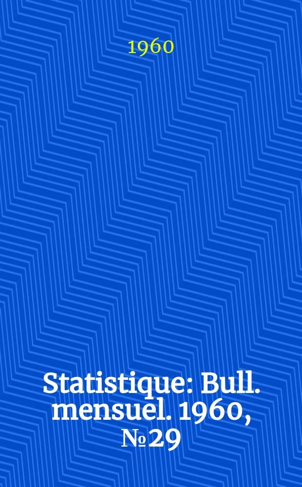 Statistique : Bull. mensuel. 1960, №29