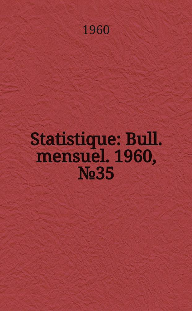 Statistique : Bull. mensuel. 1960, №35