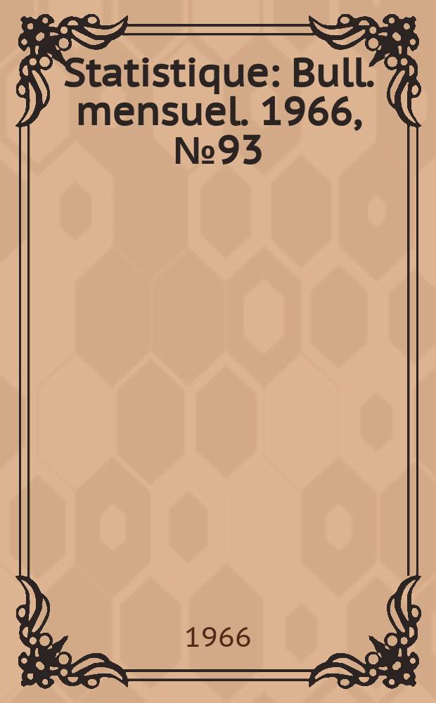 Statistique : Bull. mensuel. 1966, №93