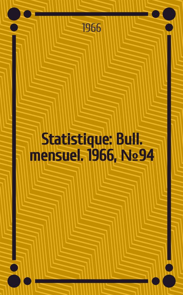 Statistique : Bull. mensuel. 1966, №94