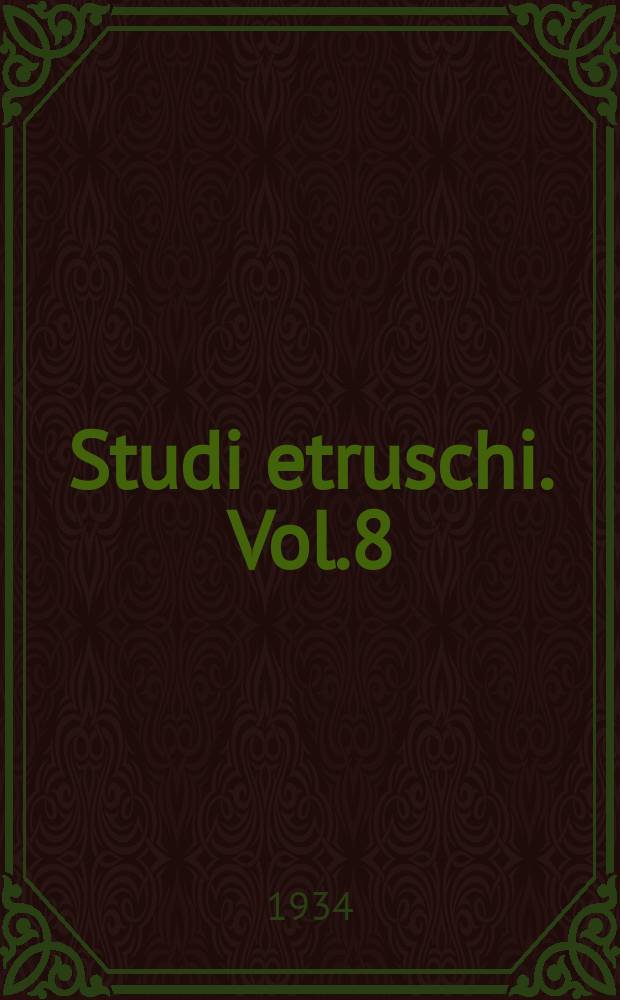Studi etruschi. Vol.8