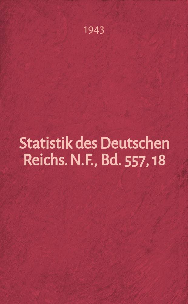 Statistik des Deutschen Reichs. [N.F.], Bd. 557, 18 : Volks-, Berufs- und Betriebsz&auml;hlung vom 17. Mai 1939 = Перечень населения по профессиям и занятости в немецком рейхе