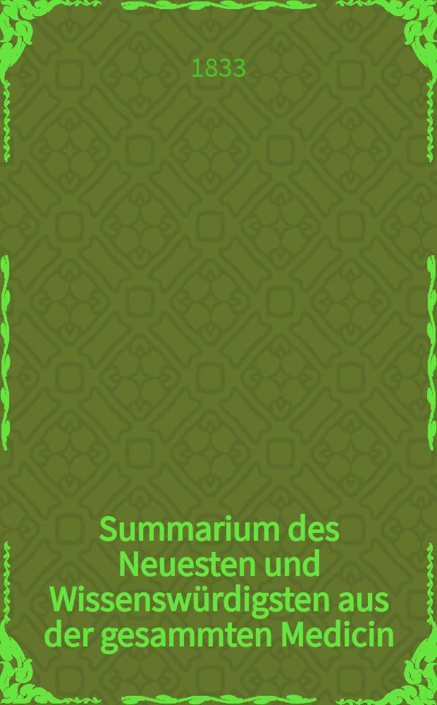Summarium des Neuesten und Wissenswürdigsten aus der gesammten Medicin : Zum Gebrauche praktischer Aerzte und Wundärzte Hrsg. von einem Vereine praktischer Aerzte und Wundärzte. Bd.5, №11