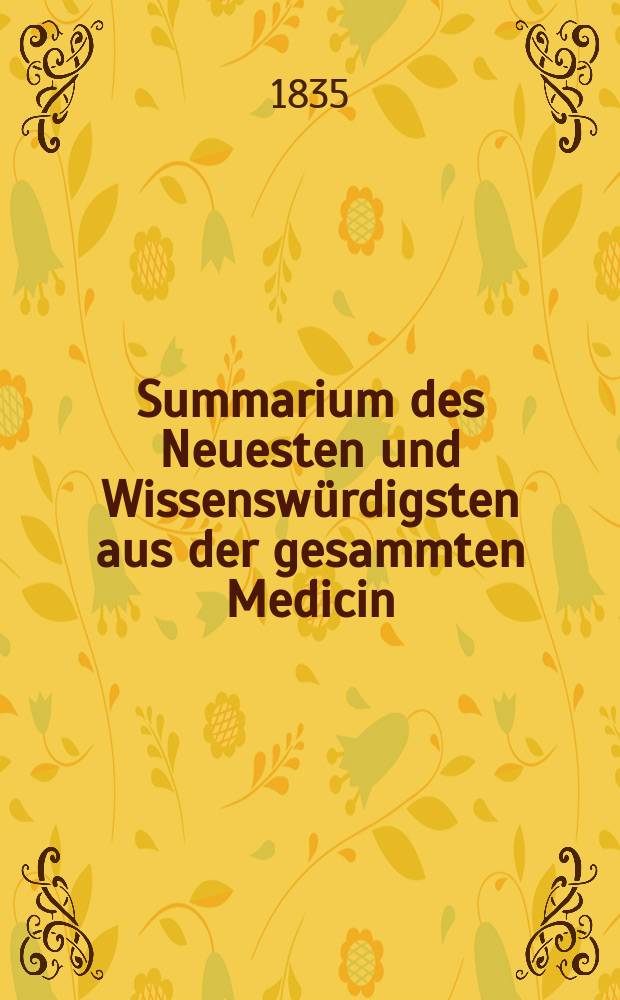 Summarium des Neuesten und Wissenswürdigsten aus der gesammten Medicin : Zum Gebrauche praktischer Aerzte und Wundärzte Hrsg. von einem Vereine praktischer Aerzte und Wundärzte. Bd.10, №2