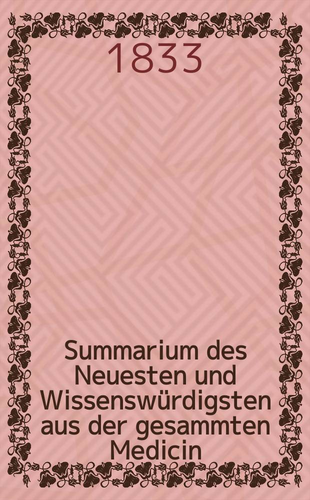 Summarium des Neuesten und Wissenswürdigsten aus der gesammten Medicin : Zum Gebrauche praktischer Aerzte und Wundärzte Hrsg. von einem Vereine praktischer Aerzte und Wundärzte. Bd.5, №12