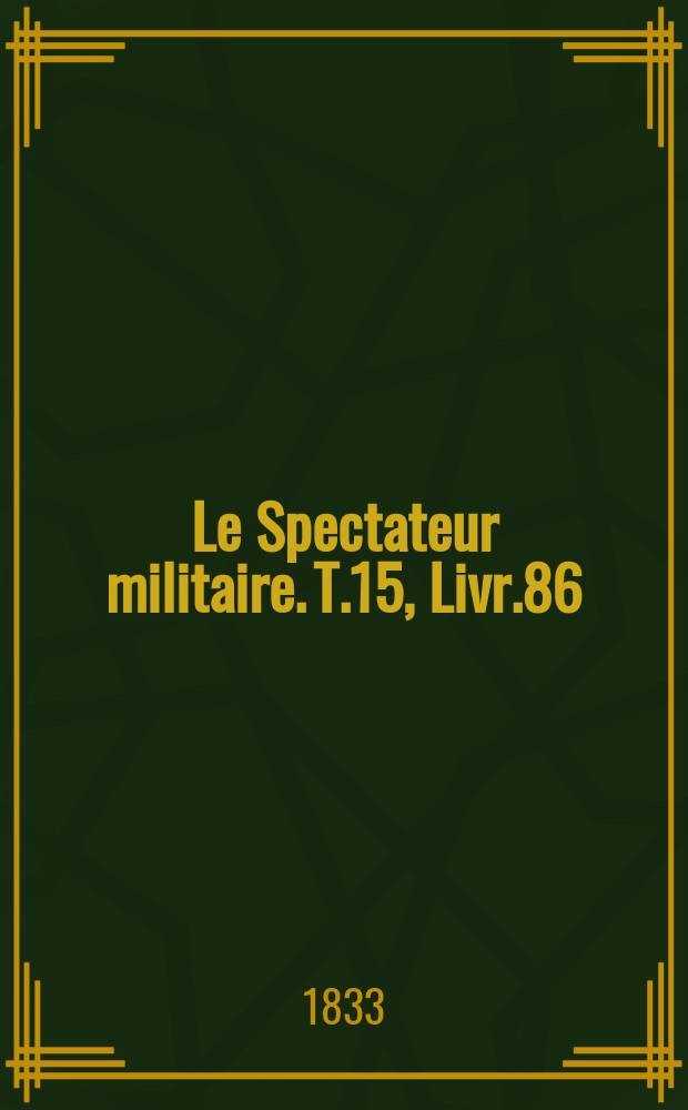 Le Spectateur militaire. T.15, Livr.86