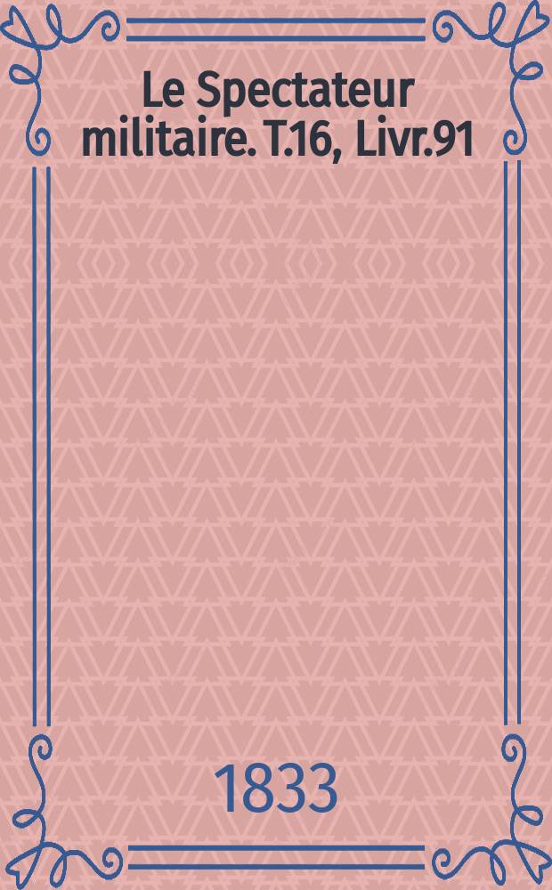 Le Spectateur militaire. T.16, Livr.91