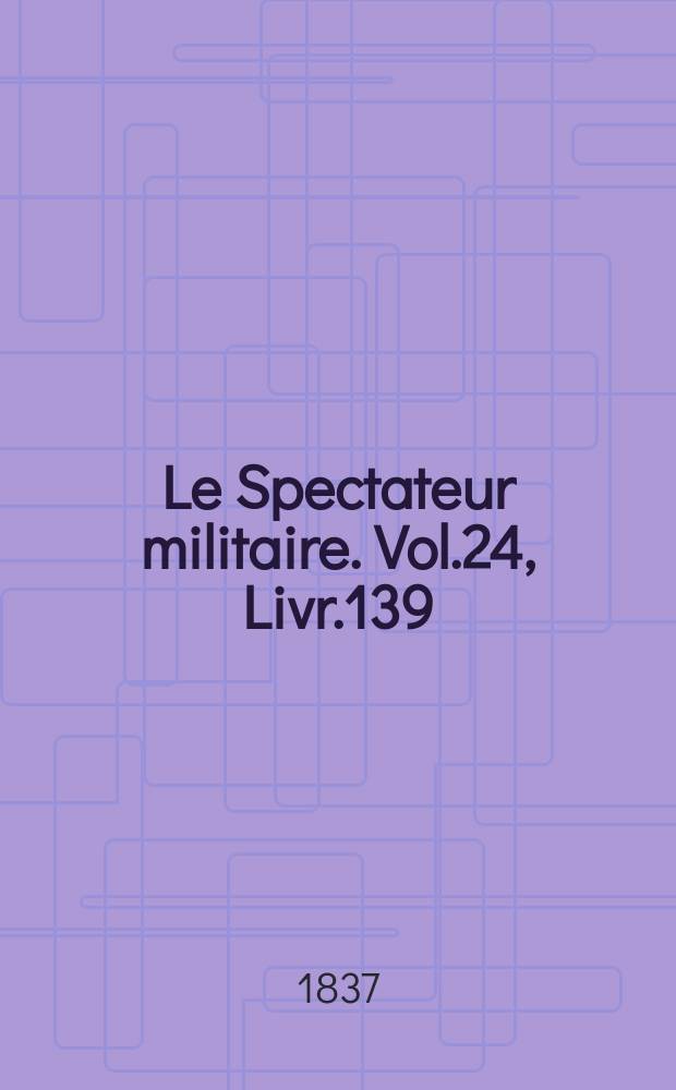 Le Spectateur militaire. Vol.24, Livr.139