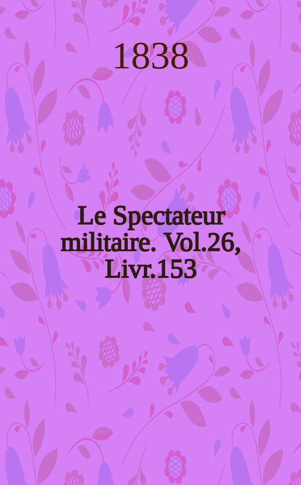 Le Spectateur militaire. Vol.26, Livr.153