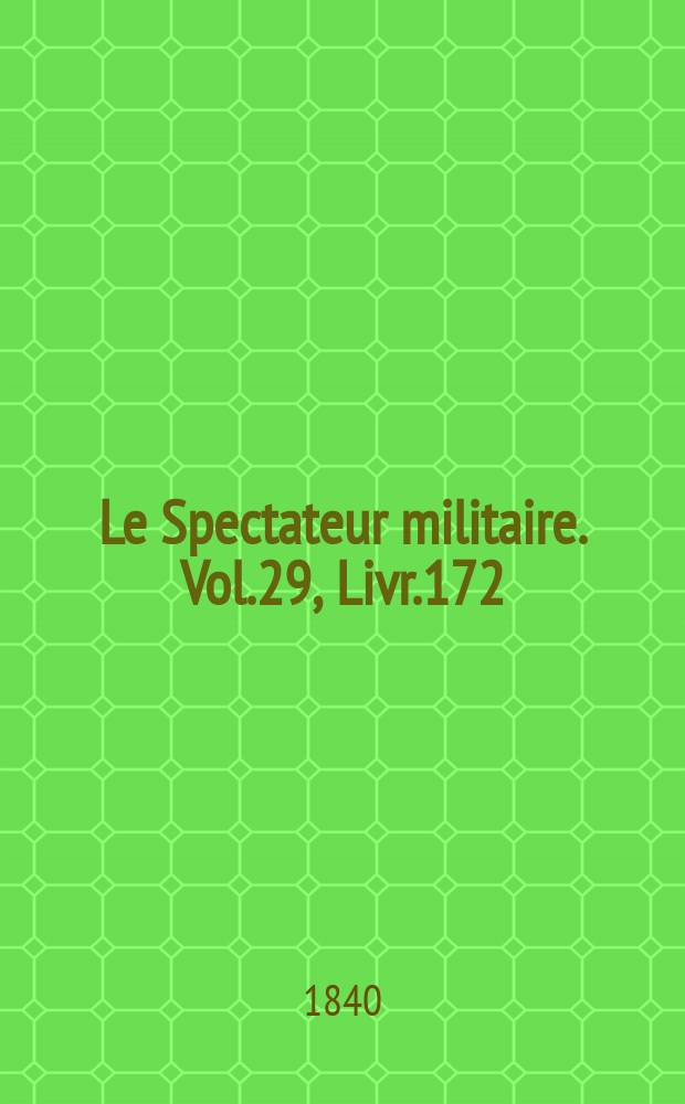 Le Spectateur militaire. Vol.29, Livr.172