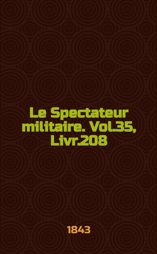 Le Spectateur militaire. Vol.35, Livr.208
