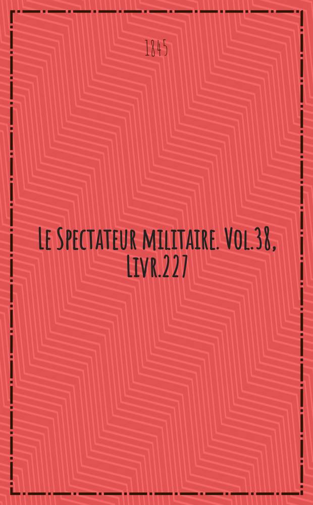 Le Spectateur militaire. Vol.38, Livr.227