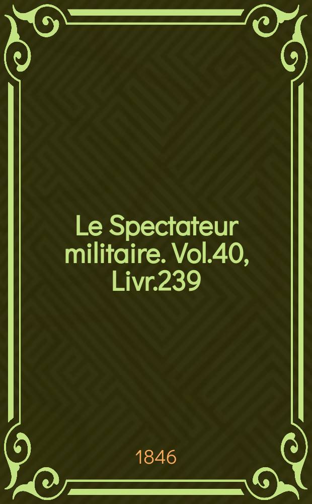 Le Spectateur militaire. Vol.40, Livr.239