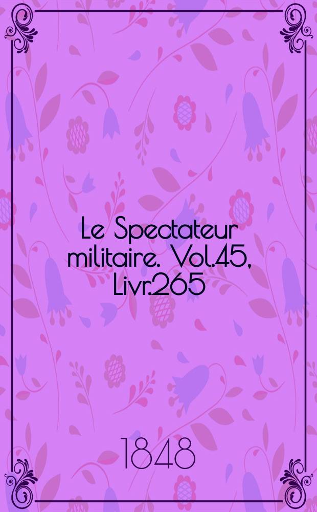 Le Spectateur militaire. Vol.45, Livr.265