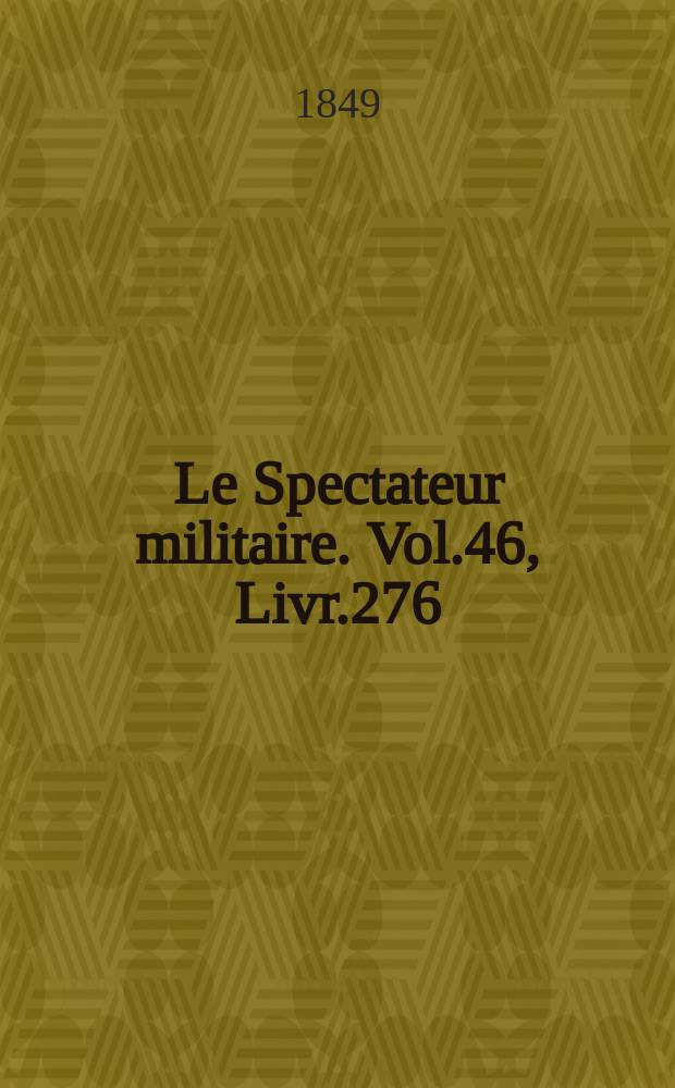 Le Spectateur militaire. Vol.46, Livr.276