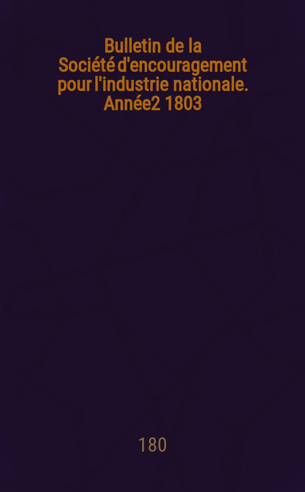 Bulletin de la Société d'encouragement pour l'industrie nationale. Année2 1803/1804, №19
