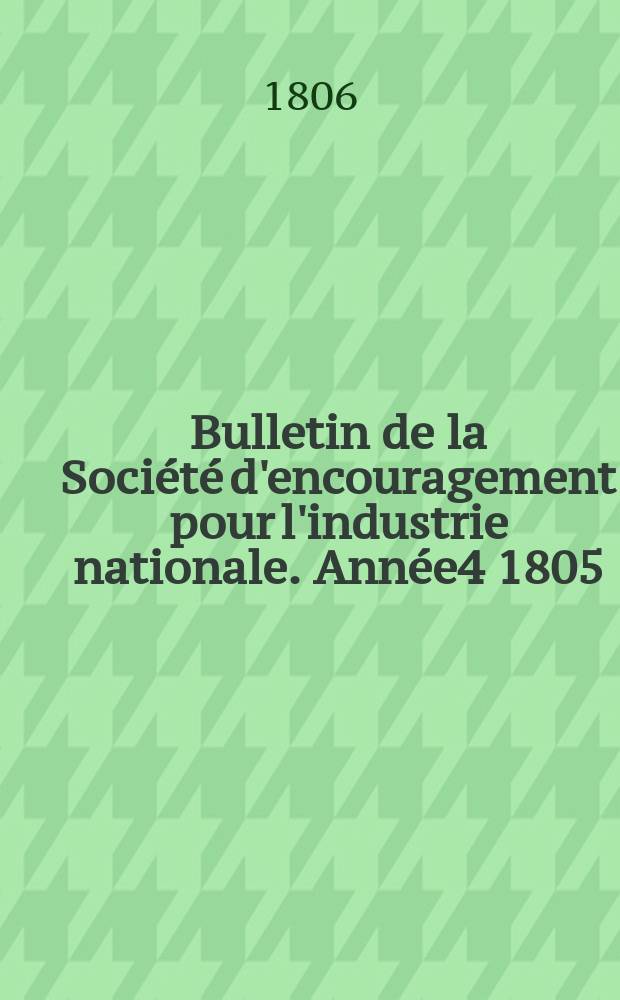 Bulletin de la Société d'encouragement pour l'industrie nationale. Année4 1805/1806, №21