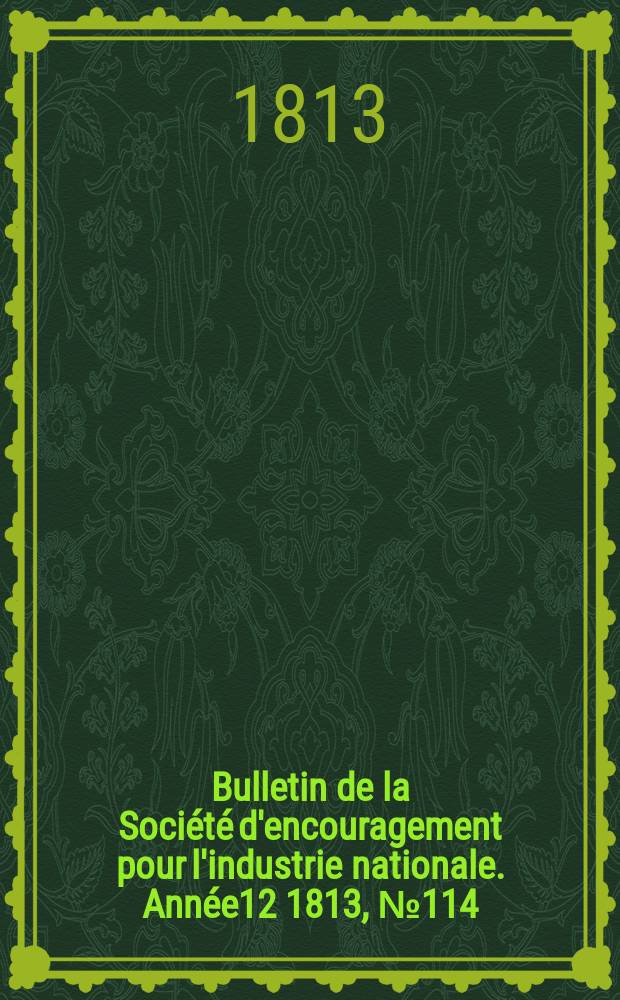 Bulletin de la Société d'encouragement pour l'industrie nationale. Année12 1813, №114