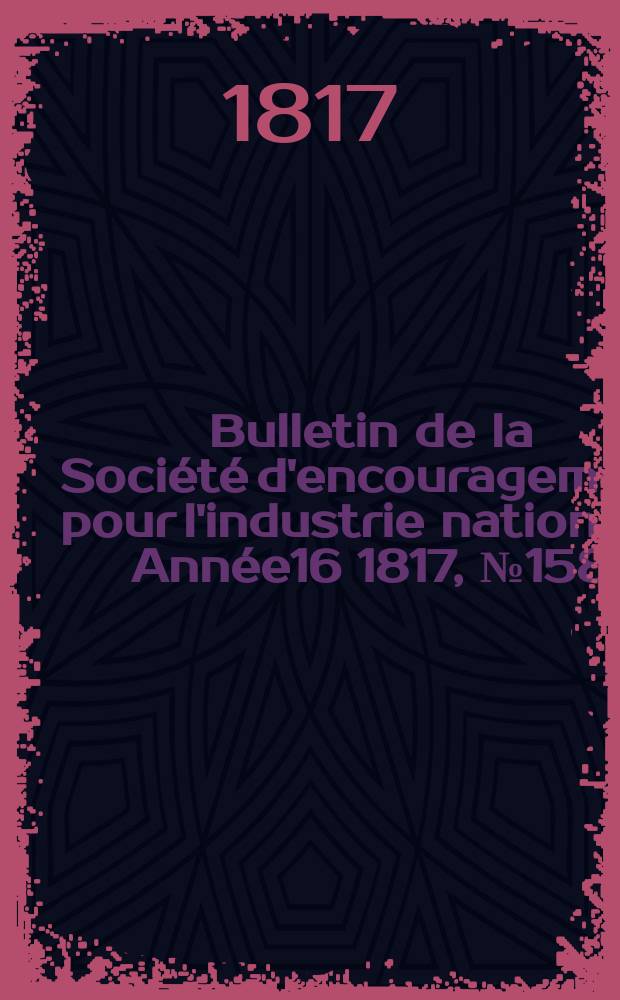 Bulletin de la Société d'encouragement pour l'industrie nationale. Année16 1817, №158