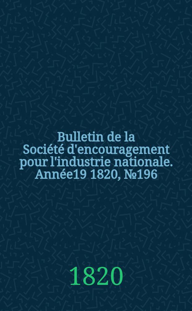 Bulletin de la Société d'encouragement pour l'industrie nationale. Année19 1820, №196