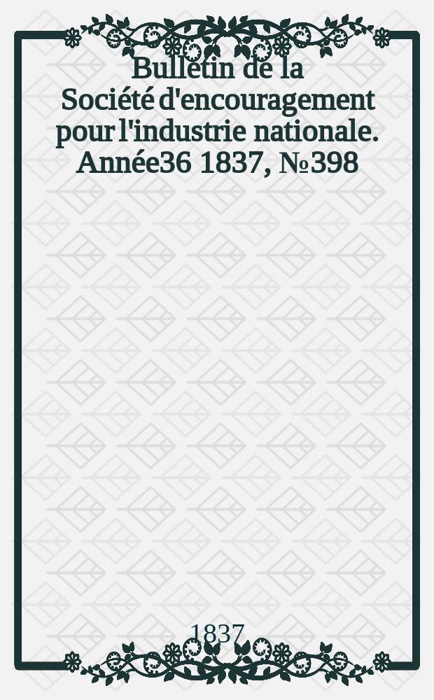 Bulletin de la Société d'encouragement pour l'industrie nationale. Année36 1837, №398